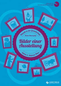 Cover - Bilder einer Ausstellung - Klassik in der Grundschule- Lugert Verlag