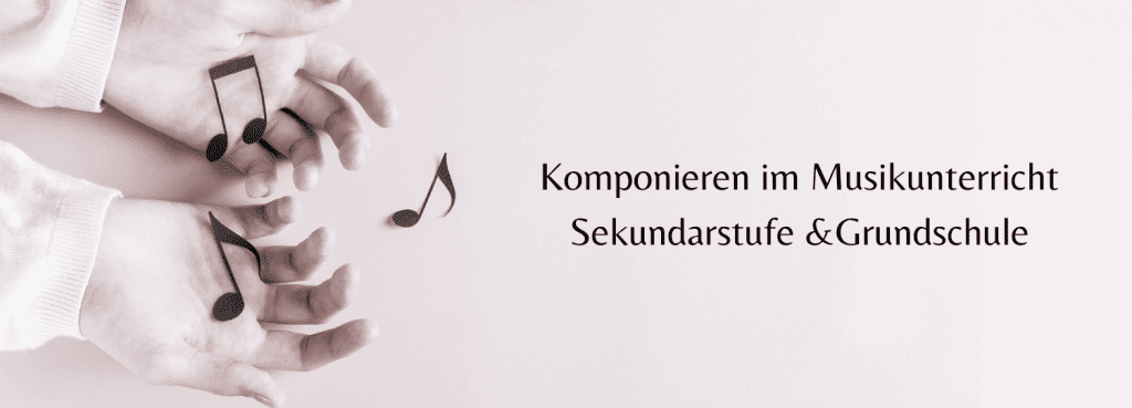 Komponieren im Musikunterricht